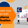 How a Salesforce Certification Can Enhance Your Salary and Help You Land Your Dream Job