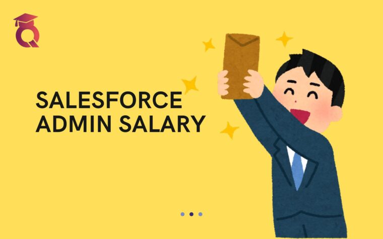 A Comprehensive Guide To Salesforce Admin Salary